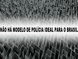 nao-ha-modelo-de-policia-ideal-para-o-brasil