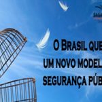 o-brasil-quer-um-novo-modelo-de-seguranca-publica